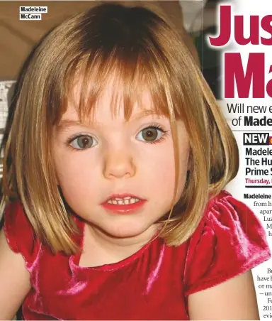  ??  ?? MADELEINE MCCANN
Thursday, ITV HD, 9pm