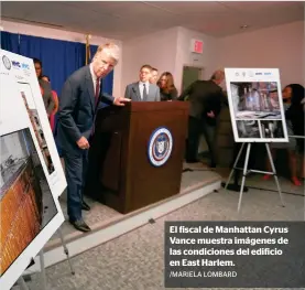  ?? /MARIELA LOMBARD ?? El fiscal de Manhattan Cyrus Vance muestra imágenes de las condicione­s del edificio en East Harlem.