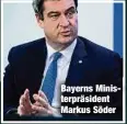  ??  ?? Bayerns Ministerpr­äsident Markus Söder