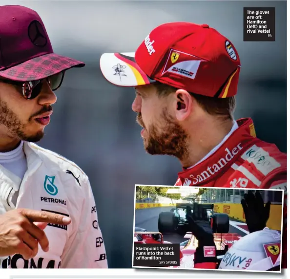  ?? SKY SPORTS PA ?? Flashpoint: Vettel runs into the back of Hamilton The gloves are off: Hamilton (left) and rival Vettel
