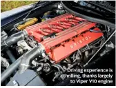  ??  ?? Driving experience is thrilling, thanks largely to Viper V10 engine