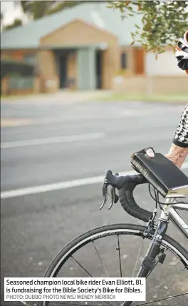  ?? PHOTO: DUBBO PHOTO NEWS/WENDY MERRICK ?? Seasoned champion local bike rider Evan Elliott, 81, is fundraisin­g for the Bible Society’s Bike for Bibles.