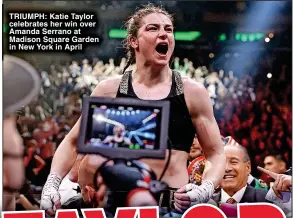  ?? ?? TRIUMPH: Katie Taylor celebrates her win over Amanda Serrano at Madison Square Garden in New York in April