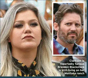  ?? ?? Clarkson is reportedly furious Brandon Blackstock is still living on her
Montana ranch