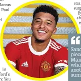  ?? ?? Sancho is a significan­t piece of business from Manchester United in what should be yet another significan­t summer for them