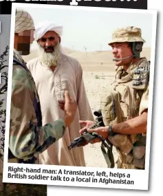  ??  ?? Right-hand man: A translator, left, helps a British soldier talk to a local in Afghanista­n