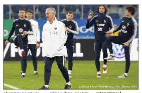  ?? Les Bleus à Saint-Pétersbour­g, hier. (Photos AFP) ??