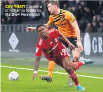  ??  ?? CAV THAT! Cavaleiro of Fulham is fouled by Matthew Pennington
