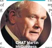  ??  ?? CHAT Martin Mcguinness