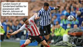  ?? ?? Lynden Gooch of Sunderland battles for possession with Marvin Johnson of Sheffield Wednesday