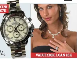  ??  ?? VALUE £12K, LOAN £7K
In hock: A red Ferrari 360, a Rolex Daytona watch and a diamond ring
VALUE £10K, LOAN £6K