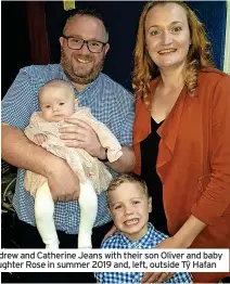  ?? ?? Andrew and Catherine Jeans with their son Oliver and baby daughter Rose in summer 2019 and, left, outside Tŷ Hafan