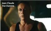  ??  ?? Jean-Claude Van Damme.