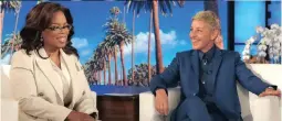  ?? WARNER BROS ?? ELLEN DeGeneres was set to discuss the ending of her show with Oprah Winfrey.
|