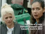  ??  ?? One Elle of a role: Danielle popped up in Casualty back in 2017