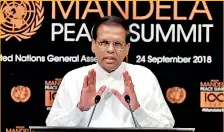  ??  ?? President Maithripal­a Sirisena has said that the Government has done enough in implementi­ng the UNHRC resolution on Sri Lanka