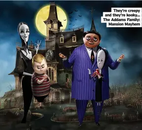  ??  ?? They’re creepy and they’re kooky... The Addams Family: Mansion Mayhem