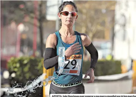  ??  ?? APOSTA. Inês Henriques quer superar a sua marca mundial nos 50 km marcha