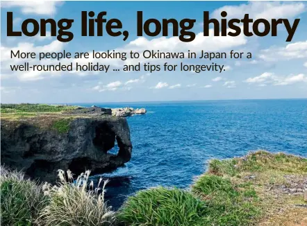  ?? — Photos: LEESAN ?? Cape Manzamo, a place well known for its superb views located in Onna village in the northern part of the main island of Okinawa.