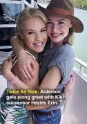  ??  ?? Twice As Nice: Alderson gets along great with Kiki successor Hayley Erin.