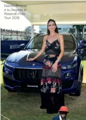  ??  ?? Nieves Álvarez a su llegada al Maserati Polo Tour 2018.