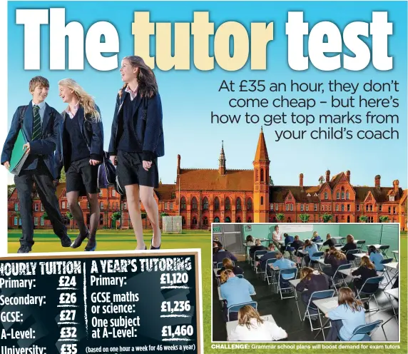  ??  ?? CHALLENGE: Grammar school plans will boost demand for exam tutors