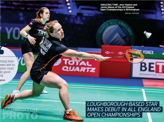  ?? MIKAEL ROPARS ?? AMAZING TIME: Jess Hopton and Jenny Moore at the All England Open Championsh­ips in Birmingham