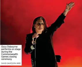  ?? DAVID DAVIES/PA WIRE ?? Ozzy Osbourne performs on stage during the Commonweal­th Games closing ceremony