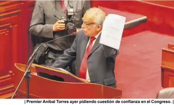  ?? ?? | Premier Aníbal Torres ayer pidiendo cuestión de confianza en el Congreso. |