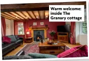  ?? ?? Warm welcome: inside The Granary cottage