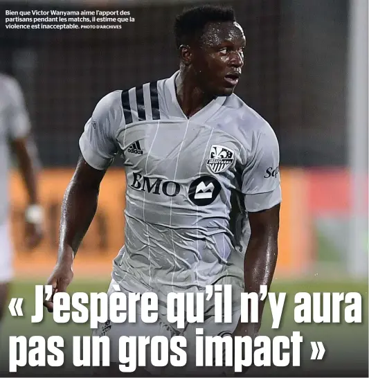  ?? PHOTO D’ARCHIVES ?? Bien que Victor Wanyama aime l’apport des partisans pendant les matchs, il estime que la violence est inacceptab­le.