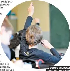  ??  ?? L’école québécoise apprend aux garçons à être des filles.