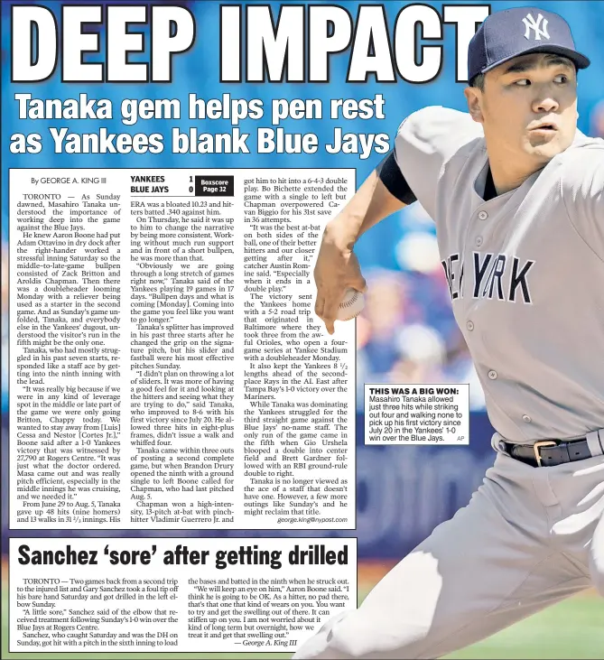  ?? AP ?? THIS WAS A BIG WON: Masahiro Tanaka allowed just three hits while striking out four and walking none to pick up his first victory since July 20 in the Yankees’ 1-0 win over the Blue Jays.