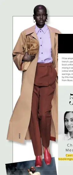  ??  ?? I’ll be amping up my trench, pants and boot uniform by mixing it with pops of colour and chunky earrings, inspired by this masterclas­s from Boss.