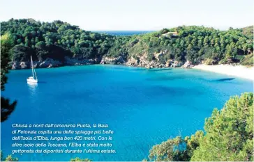  ?? ?? Chiusa a nord dall’omonima Punta, la Baia di Fetovaia ospita una delle spiagge più belle dell’Isola d’Elba, lunga ben 420 metri. Con le altre isole della Toscana, l’Elba è stata molto gettonata dai diportisti durante l’ultima estate.
Stefano Pizzi, CEO & Founder di Spartivent­o Charter: nata nel 2001 la società ha 20 anni di esperienza nelle vacanze a vela.