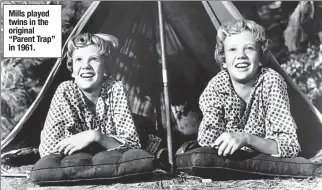  ??  ?? Mills played twins in the original “Parent Trap” in 1961.