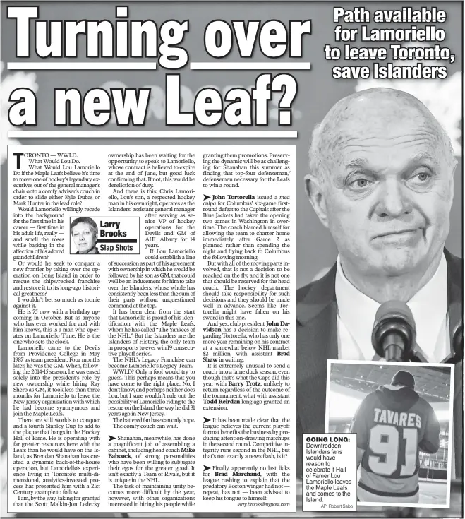  ?? AP; Robert Sabo ?? GOING LONG: Downtrodde­n Islanders fans would have reason to celebrate if Hall of Famer Lou Lamoriello leaves the Maple Leafs and comes to the Island.