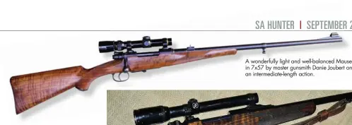  ??  ?? A wonderfull­y light and well-balanced Mauser in 7x57 by master gunsmith Danie Joubert on an intermedia­te-length action.