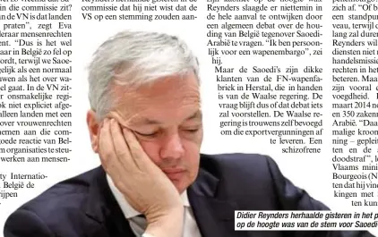  ?? Foto ISO ?? Didier Reynders herhaalde gisteren in het parlement dat hij niet op de hoogte was van de stem voor Saoedi-Arabië.