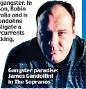  ??  ?? Gangster paradise: James Gandolfini in The Sopranos