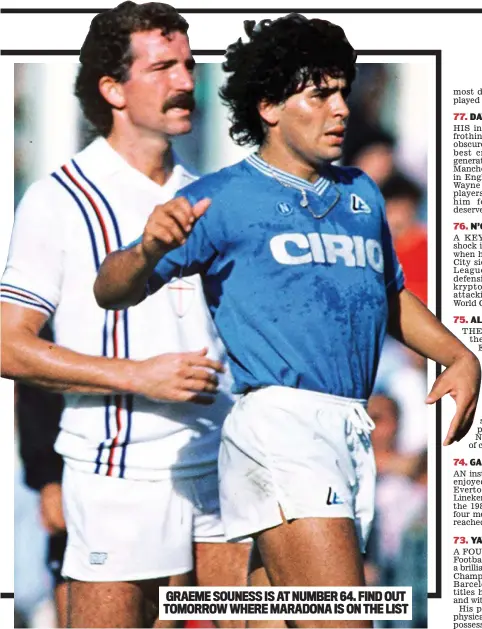  ?? ?? GRAEME SOUNESS IS AT NUMBER 64. FIND OUT TOMORROW WHERE MARADONA IS ON THE LIST