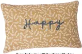  ?? ?? Happy Embroidere­d Yellow Printed Cushion, Oliver Bonas.