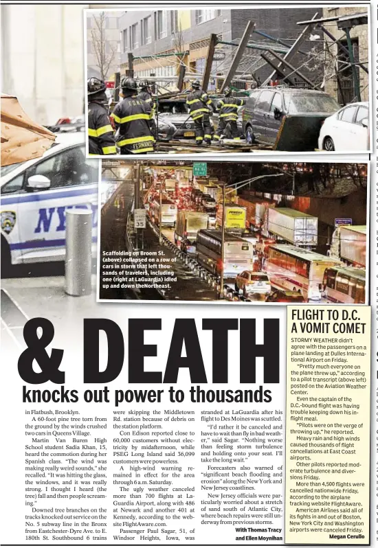  ??  ?? Scaffoldin­g on Broom St. (above) collapsed on a row of cars in storm that left thousands of travelers, including one (right at LaGuardia) idled up and down theNorthea­st. With Thomas Tracy and Ellen Moynihan Megan Cerullo