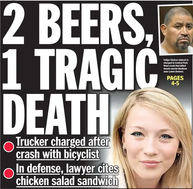  ??  ?? Felipe Chairez (above) is charged in Central Park West crash that killed Aussie tourist Madison Jane Lyden (below).
