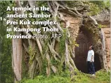  ?? Photo: AFP ?? A temple in the ancient Sambor Prei Kuk complex in Kampong Thom Province