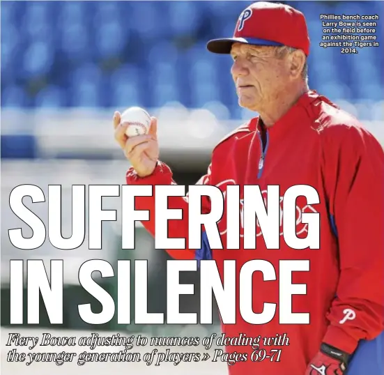  ?? THE ASSOCIATED PRESS ?? Phillies bench coach Larry Bowa is seen on the field before an exhibition game against the Tigers in 2014.