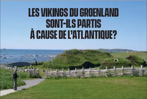  ?? Photo: Wikimedia ?? Les Vikings se sont installés à L'Anse aux Meadows entre environ l'an 1000 et l'an 1300.