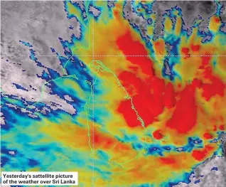  ??  ?? Yesterday's sattellite picture of the weather over Sri Lanka