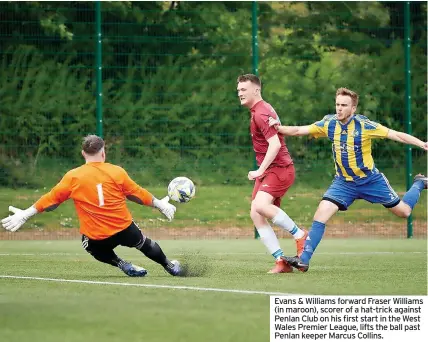  ?? ?? Evans & Williams forward Fraser Williams (in maroon), scorer of a hat-trick against Penlan Club on his first start in the West Wales Premier League, lifts the ball past Penlan keeper Marcus Collins.