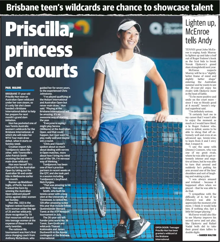  ??  ?? OPEN DOOR: Teenager Priscilla Hon has been granted a wildcard at the Brisbane Internatio­nal.